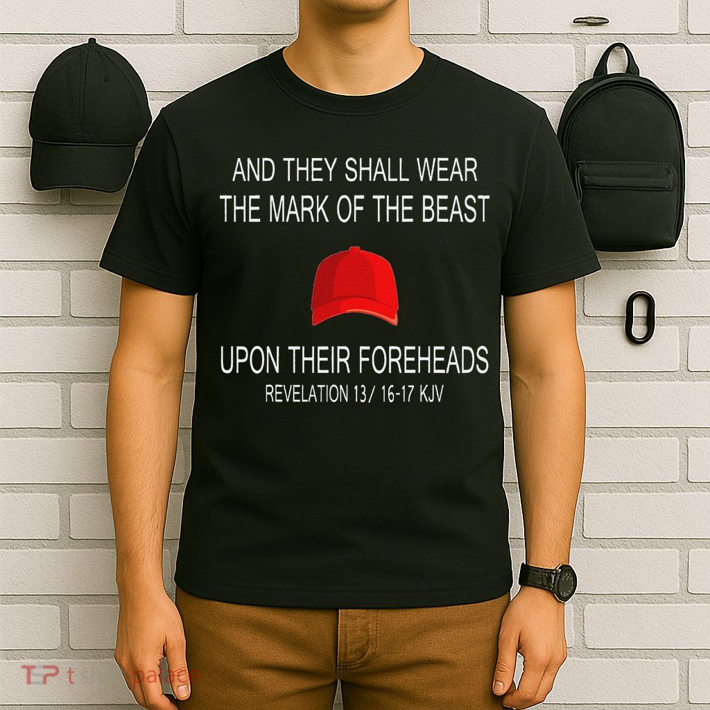 And They Shall Wear The Mark Of The Beast Revelation T-Shirt