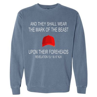 And They Shall Wear The Mark Of The Beast Revelation Garment-Dyed Sweatshirt