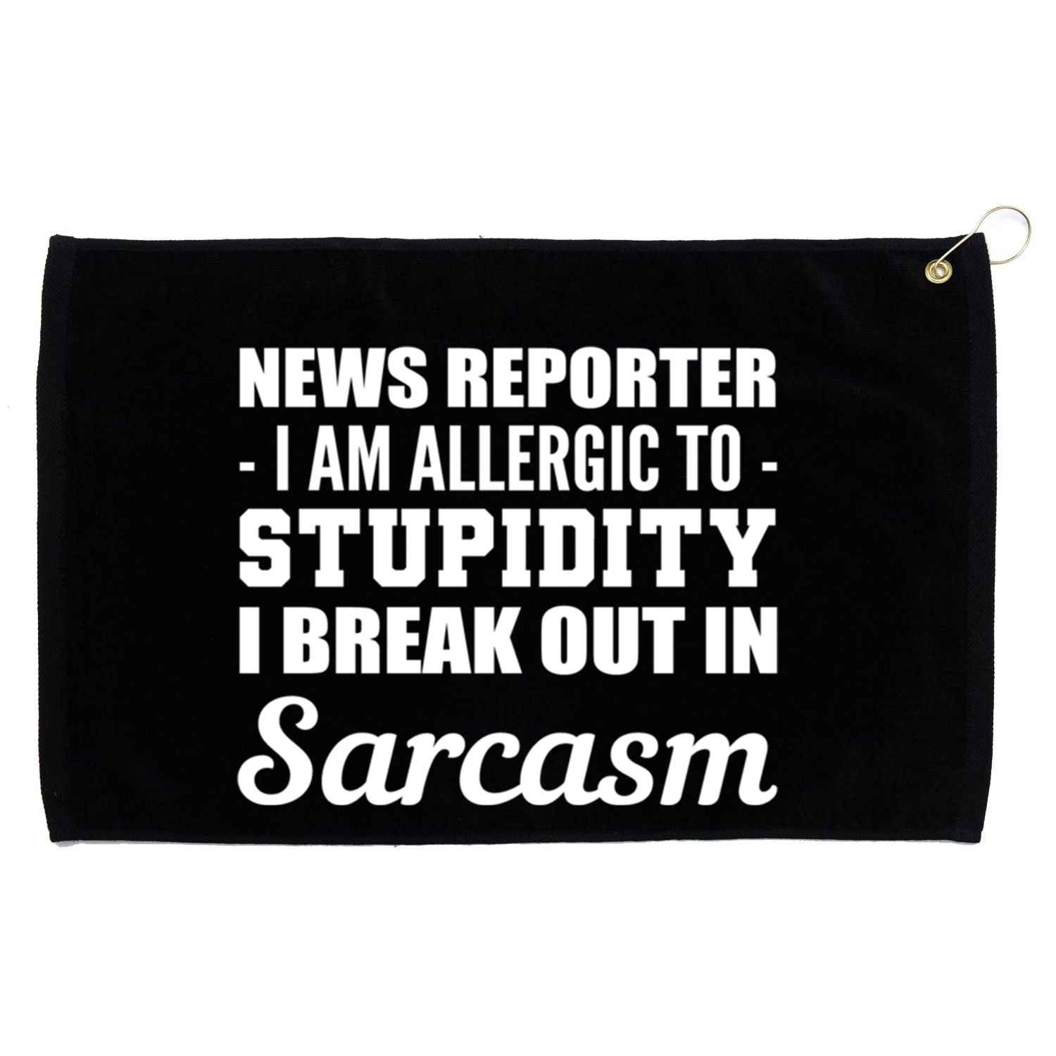 Allergic To Stupidity Sarcastic Person Gift Grommeted Golf Towel