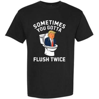 Anti Trump Sometimes You Gotta Flush Twice Garment-Dyed Heavyweight T-Shirt