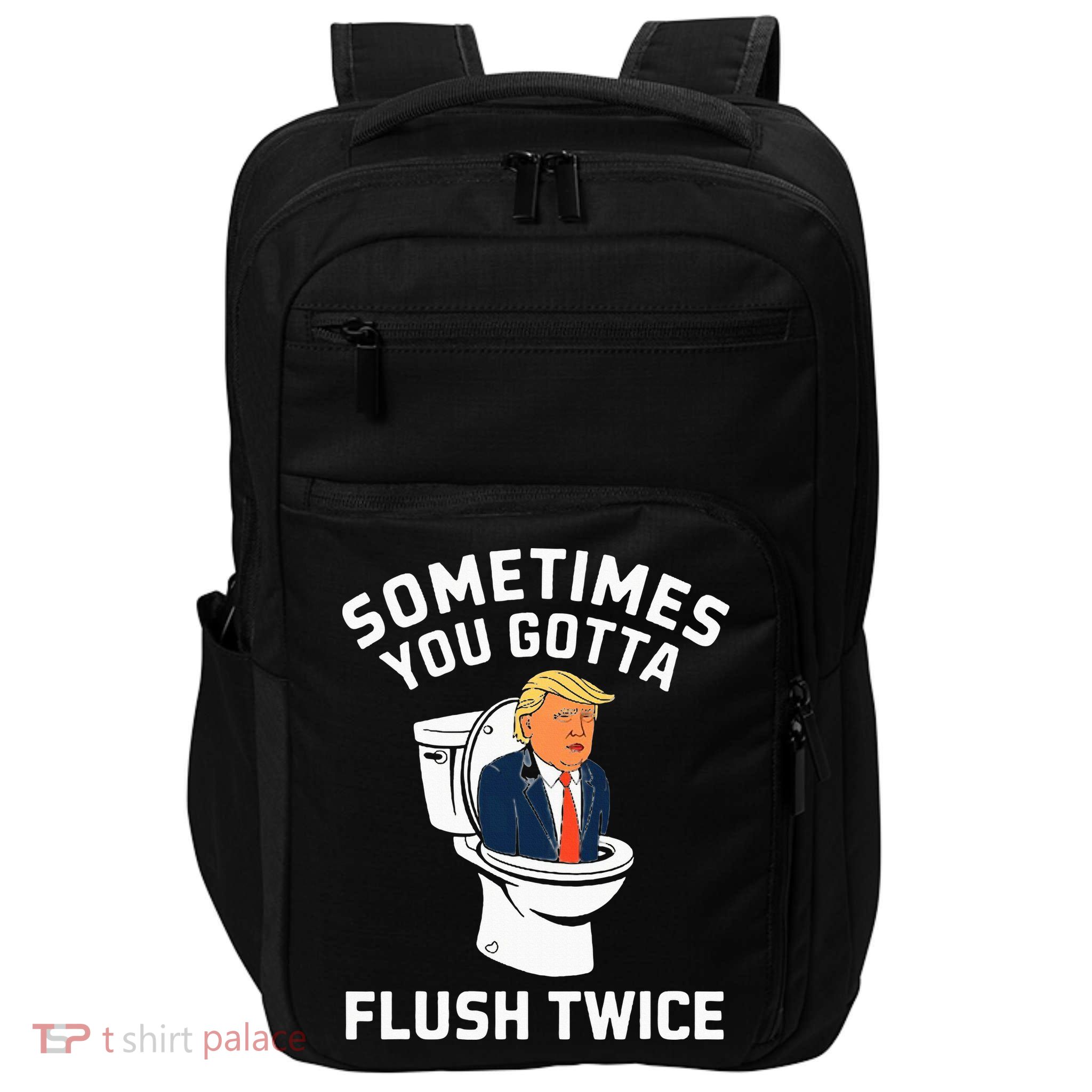 Anti Trump Sometimes You Gotta Flush Twice Impact Tech Backpack