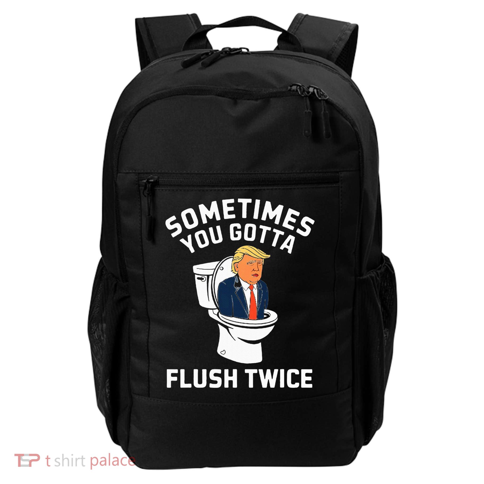 Anti Trump Sometimes You Gotta Flush Twice Daily Commute Backpack