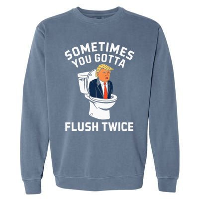 Anti Trump Sometimes You Gotta Flush Twice Garment-Dyed Sweatshirt