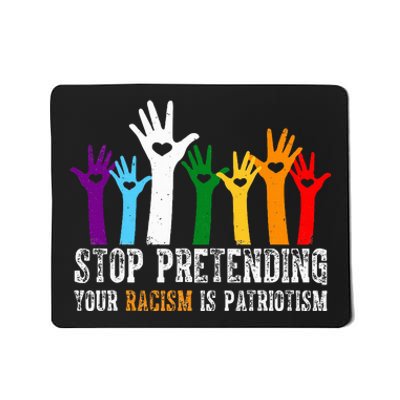 Anti Trump Stop Pretending Your Racism Is Patriotism Mousepad