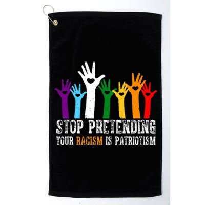 Anti Trump Stop Pretending Your Racism Is Patriotism Platinum Collection Golf Towel