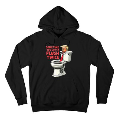 Anti Trump Sometimes You Gotta Flush Twice Hoodie