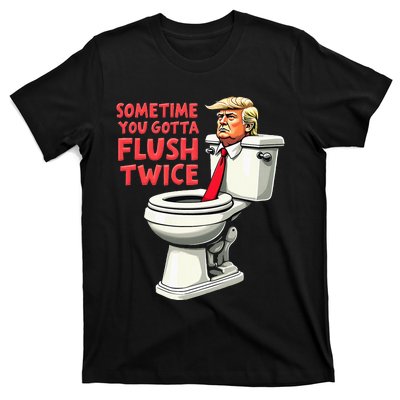 Anti Trump Sometimes You Gotta Flush Twice T-Shirt