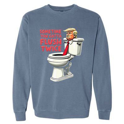 Anti Trump Sometimes You Gotta Flush Twice Garment-Dyed Sweatshirt