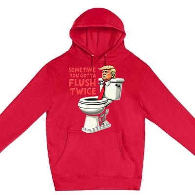 Anti Trump Sometimes You Gotta Flush Twice Premium Pullover Hoodie