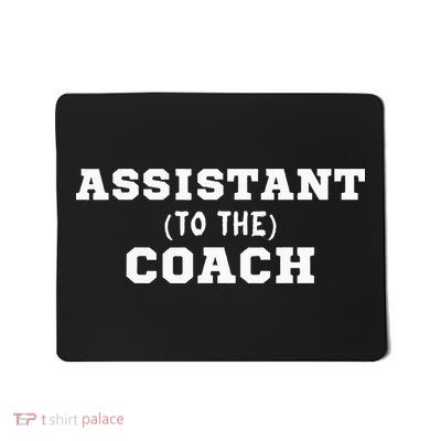 Assistant To The Coach Mousepad