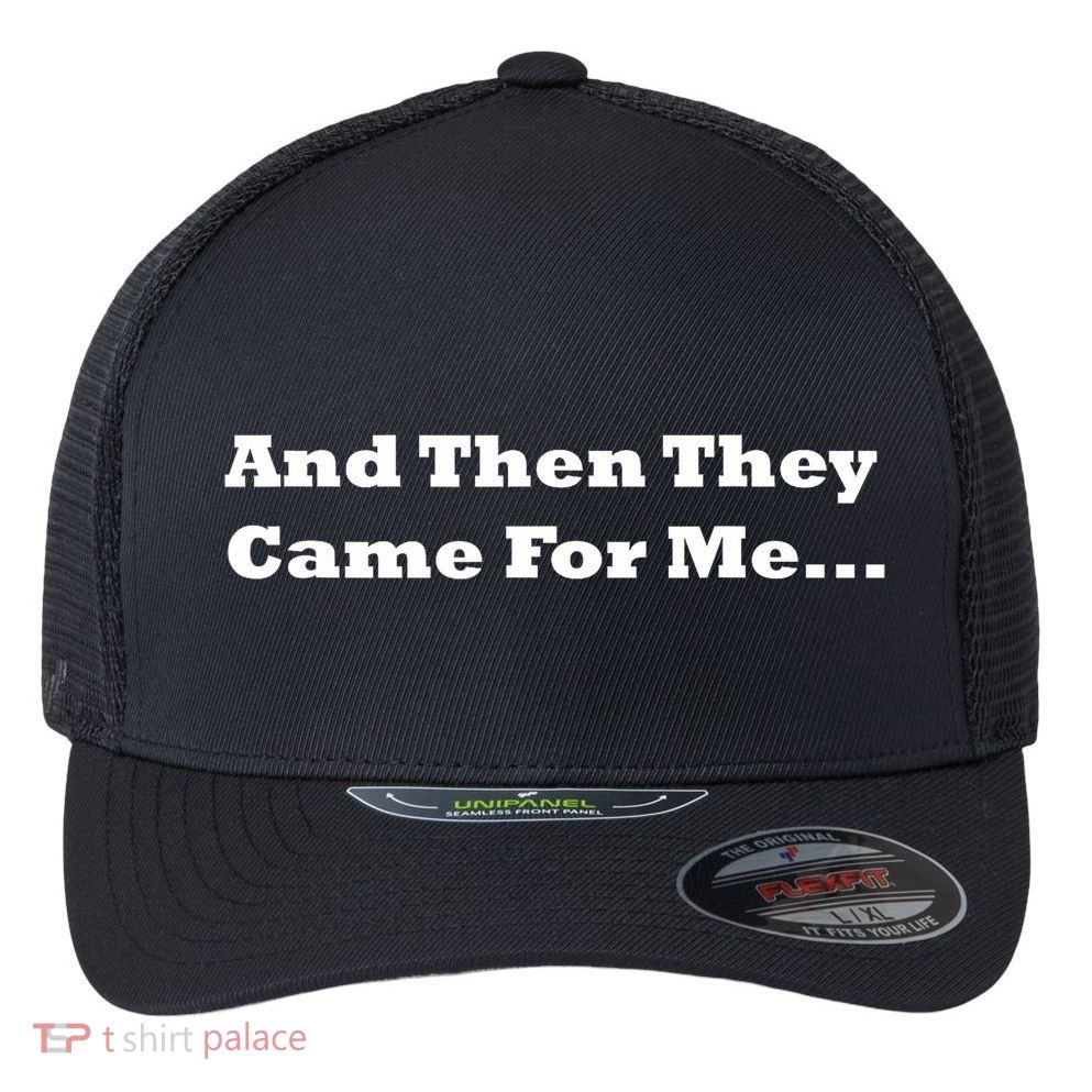 And Then They Came For Me Flexfit Unipanel Trucker Cap