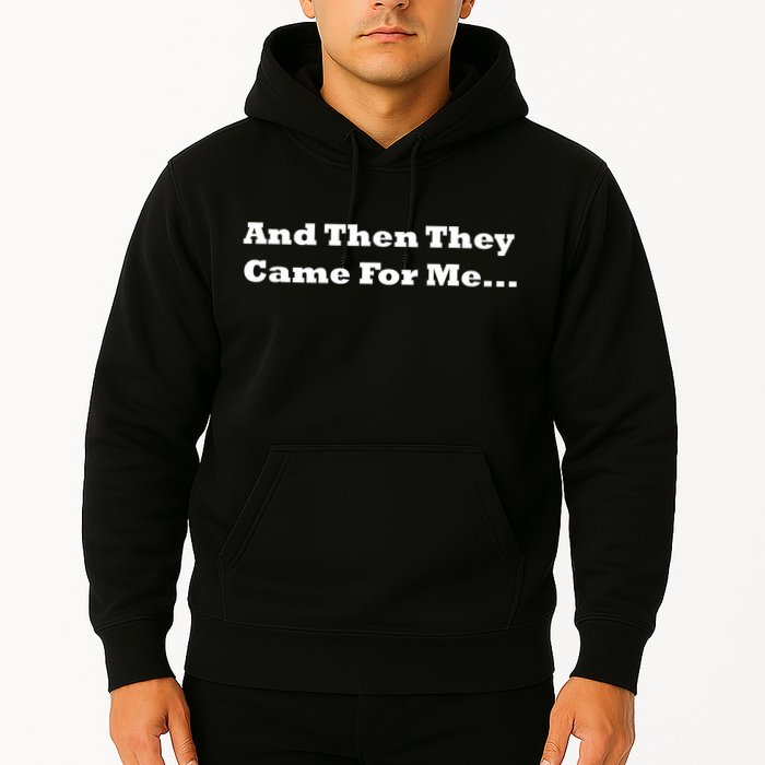 And Then They Came For Me Hoodie