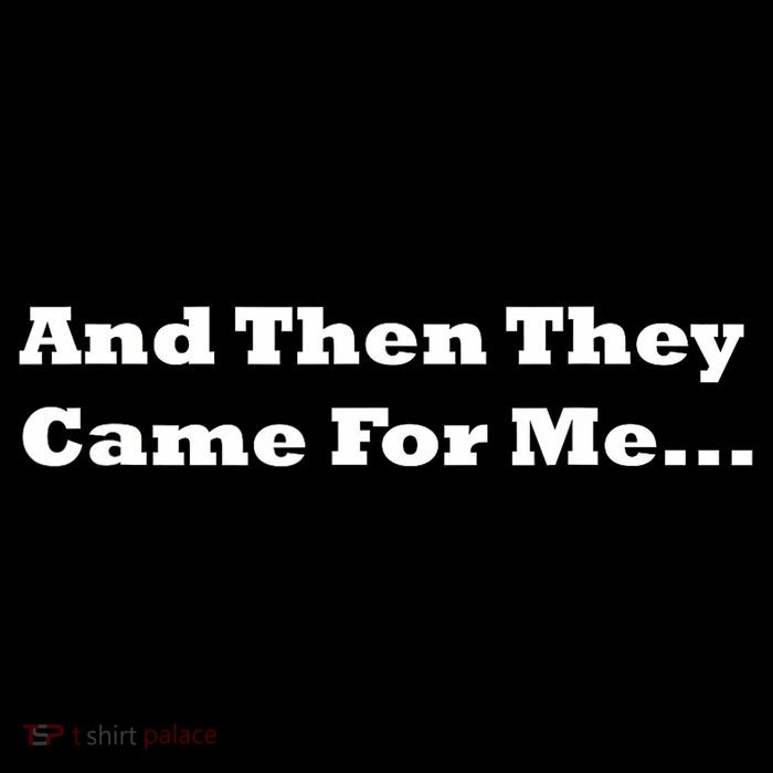 And Then They Came For Me Tall T-Shirt