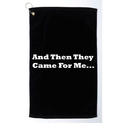 And Then They Came For Me Golf Towel