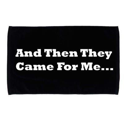And Then They Came For Me Microfiber Hand Towel