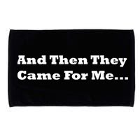 And Then They Came For Me Microfiber Hand Towel