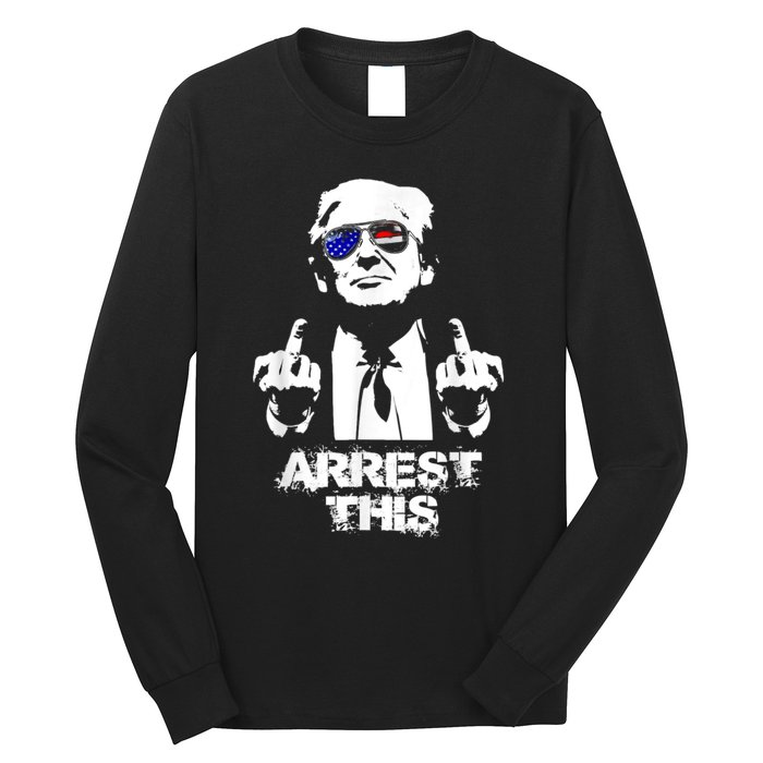 Arrest This Trump Long Sleeve Shirt