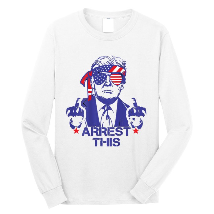 Arrest This Trump Long Sleeve Shirt