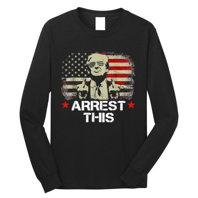 Arrest This Trump Long Sleeve Shirt