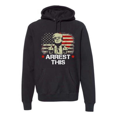 Arrest This Trump Premium Hoodie