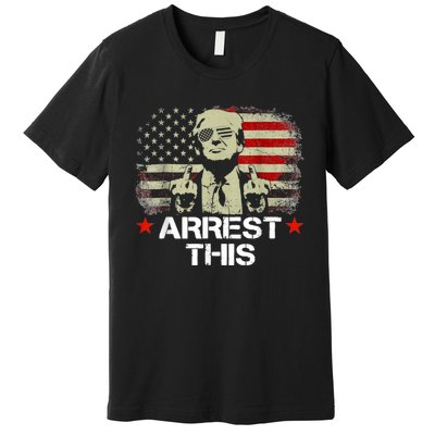 Arrest This Trump Premium T-Shirt