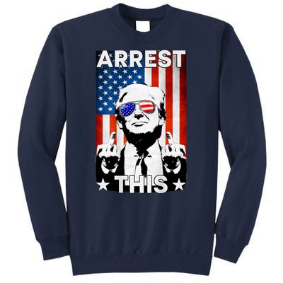 Arrest This Trump Tall Sweatshirt