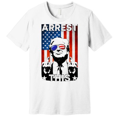 Arrest This Trump Premium T-Shirt