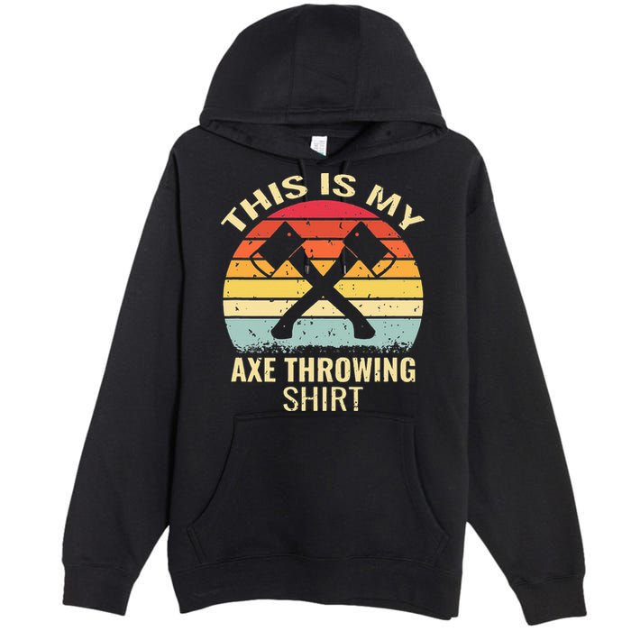 Axe Throwing Throw Retro Axe Throwing Hatchet Premium Pullover Hoodie