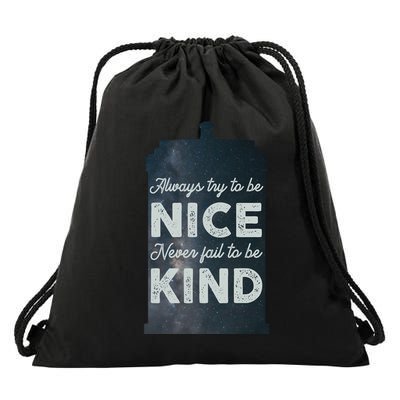 Always Try To Be Nice. Never Fail To Be Kind. Drawstring Bag