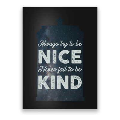 Always Try To Be Nice. Never Fail To Be Kind. Poster