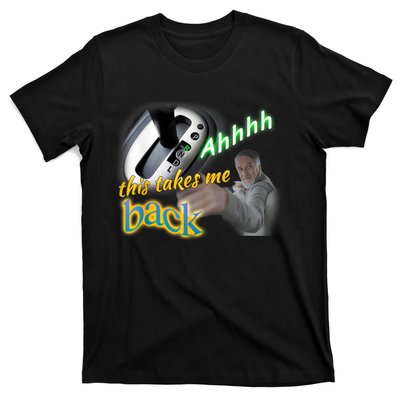 Ahhhh This Takes Me Back T-Shirt