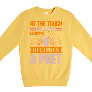 At The Touch Of Love Everyone Becomes A Poet Premium Crewneck Sweatshirt