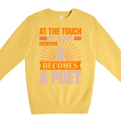 At The Touch Of Love Everyone Becomes A Poet Premium Crewneck Sweatshirt