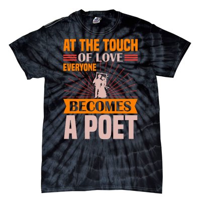 At The Touch Of Love Everyone Becomes A Poet Tie-Dye T-Shirt