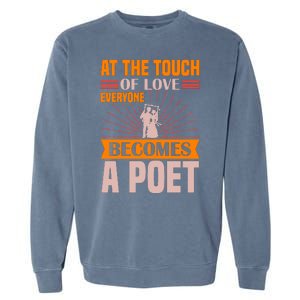 At The Touch Of Love Everyone Becomes A Poet Garment-Dyed Sweatshirt