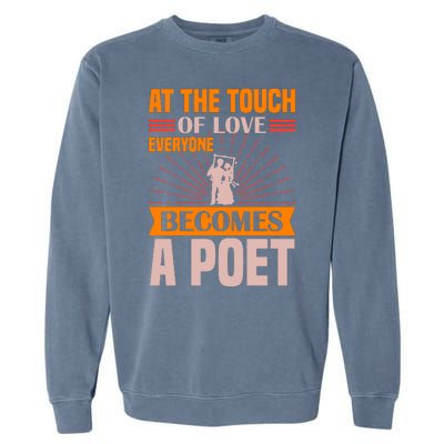 At The Touch Of Love Everyone Becomes A Poet Garment-Dyed Sweatshirt