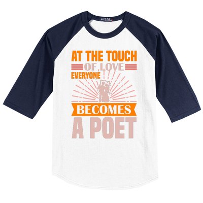 At The Touch Of Love Everyone Becomes A Poet Baseball Sleeve Shirt