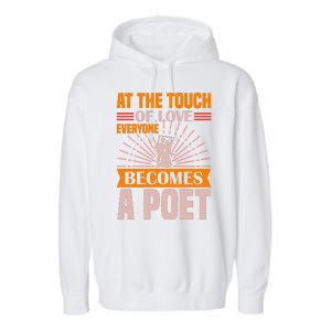 At The Touch Of Love Everyone Becomes A Poet Garment-Dyed Fleece Hoodie