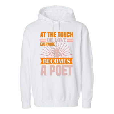 At The Touch Of Love Everyone Becomes A Poet Garment-Dyed Fleece Hoodie