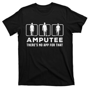 Amputee tee theres no app for that funny graphic memes T-Shirt