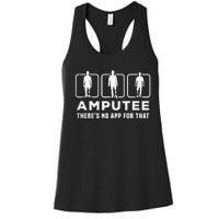 Amputee tee theres no app for that funny graphic memes Women's Racerback Tank