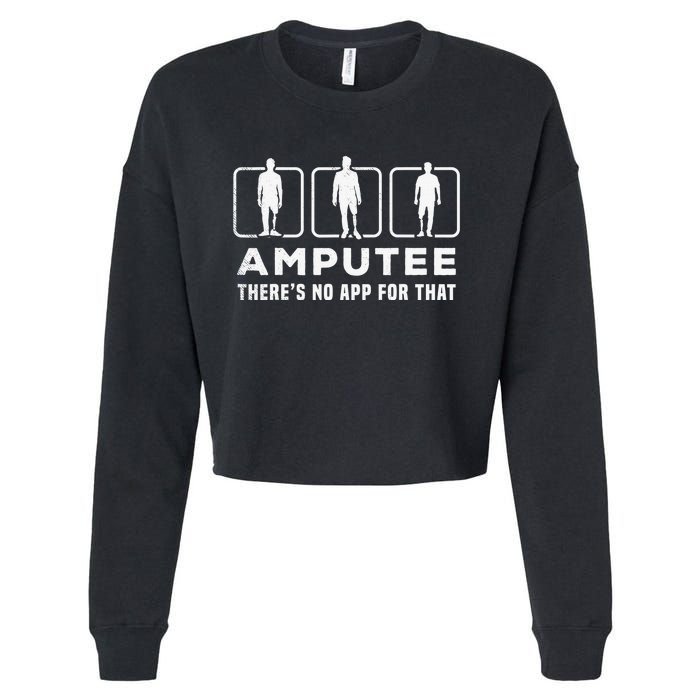 Amputee tee theres no app for that funny graphic memes Cropped Pullover Crew