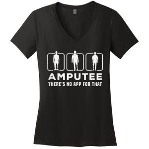 Amputee tee theres no app for that funny graphic memes Women's V-Neck T-Shirt