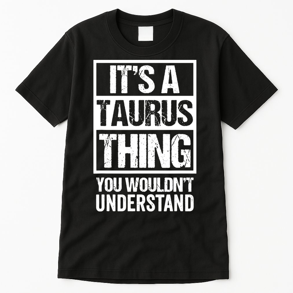 A Taurus Thing You Wouldnt Understand Astrology Zodiac Tall T-Shirt