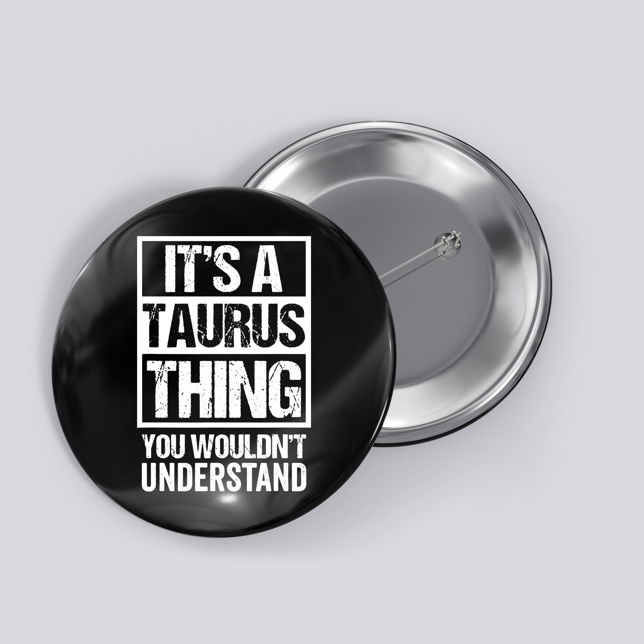 A Taurus Thing You Wouldnt Understand Astrology Zodiac Button