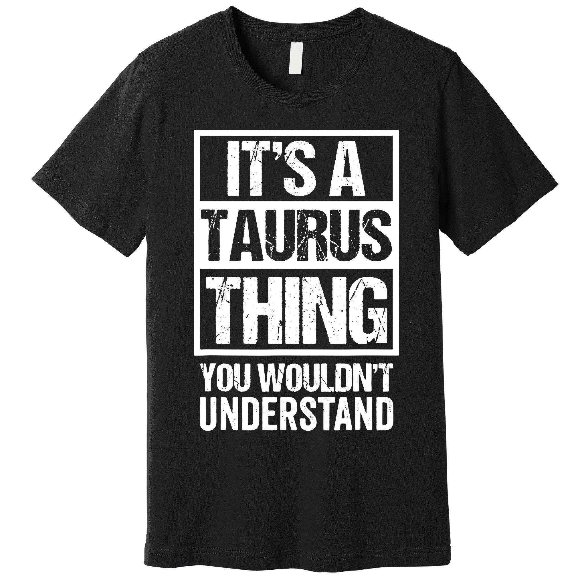 A Taurus Thing You Wouldnt Understand Astrology Zodiac Premium T-Shirt