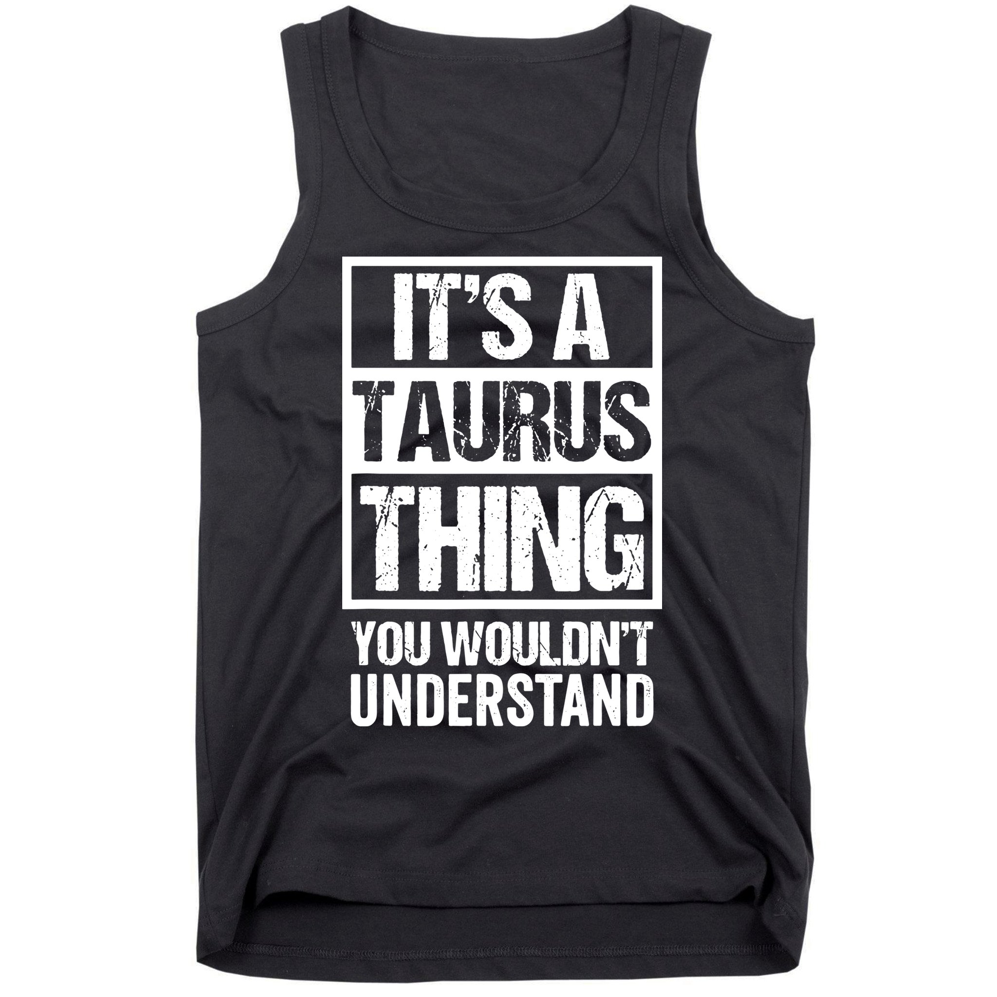 A Taurus Thing You Wouldnt Understand Astrology Zodiac Tank Top