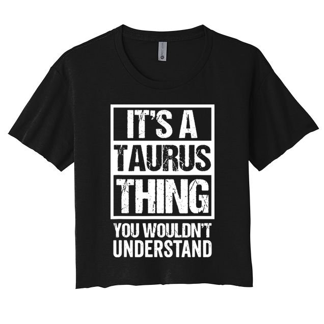 A Taurus Thing You Wouldnt Understand Astrology Zodiac Women's Crop Top Tee