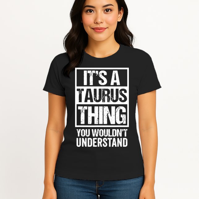 A Taurus Thing You Wouldnt Understand Astrology Zodiac Womens T-Shirt
