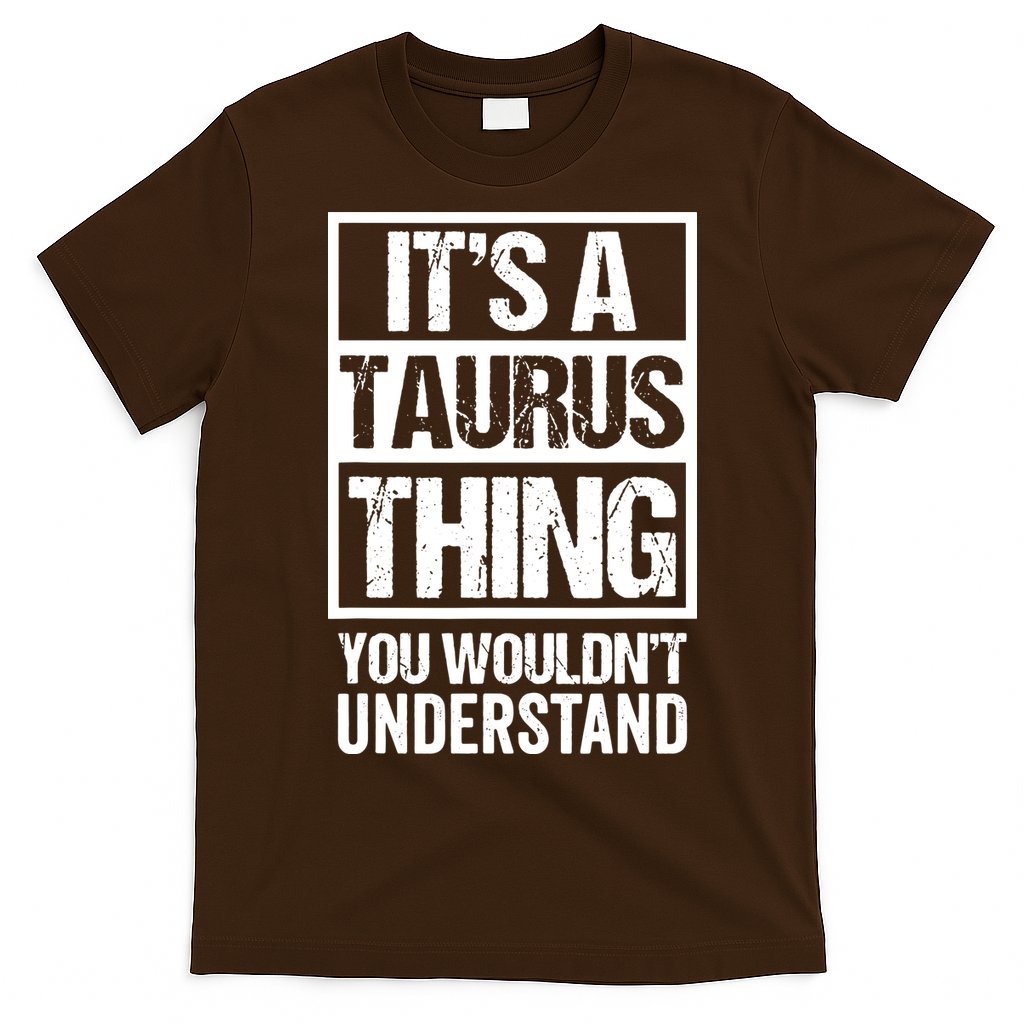A Taurus Thing You Wouldnt Understand Astrology Zodiac T-Shirt